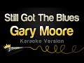 Gary Moore Still Got The Blues Karaoke Version