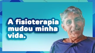 A fisioterapia mudou a minha vida