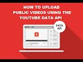 How to Upload Public Videos Using the YouTube Data API - submit a form and pass the API audit