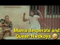 Mama Desperate Fights Queen Nwokoye Zicsaloma Mamadesperate