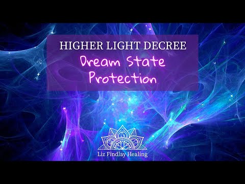 Higher Light Decree: Dream State Protection | With Liz Findlay