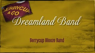 Berrycup Blooze Band ~ “Dreamland Band”