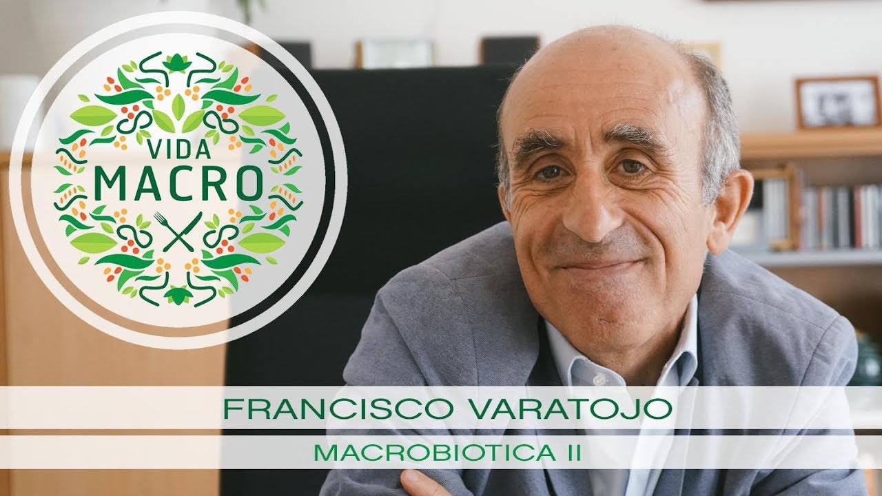 Vida Macro | Francisco Varatojo | Macrobiotica II
