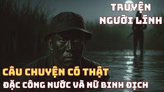 CÂU CHUYỆN CÓ THẬT Chiến Trường K - ĐẶC CÔNG NƯỚC Và Nữ Lính Pol Pot | Chiến Trường Xưa