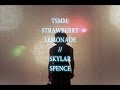 TSMM: Strawberry Lemonade // Skylar Spence ...