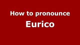 How to pronounce Eurico
