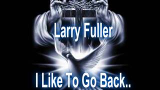 Larry Fuller. I like to go back There