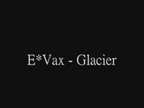 E*Vax - Glacier.