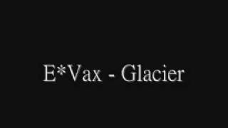 E*Vax - Glacier.