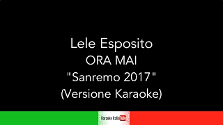 Lele Esposito - Ora mai - Sanremo 2017 (Base Musicale Karaoke Cover)