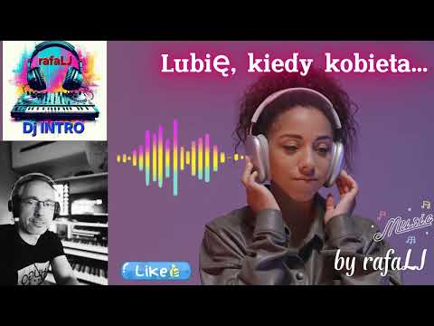 Lubię, kiedy kobieta   by rafaLJ (Dj INTRO) poezja: Kazimierz Przerwa-Tetmajer