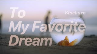 Blueburn - To My Favorite Dream (Lyric Video)