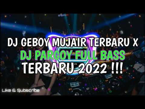 DJ GEBOY MUJAIR JUNGLE DUTCH X DJ PARGOY TERBARU | FULL BASS 2022 !!!