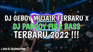 Download lagu DJ GEBOY MUJAIR JUNGLE DUTCH X DJ PARGOY TERBARU | FULL BASS 2022 !!! mp3