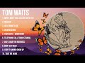 Tom Waits Greatest Hits Top 100 Artists To Listen In 2023 2024