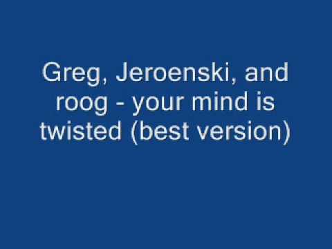 Greg, jeroenski, and roog - your mind is twisted (best version)