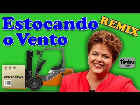 Dilma - Estocando o Vento (Remix) - By Timbu Fun