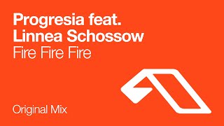 Progresia feat. Linnea Schossow - Fire Fire Fire (Original Mix)