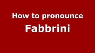 How to pronounce Fabbrini
