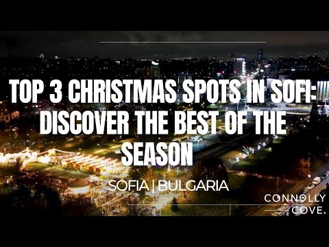 Top 3 Christmas Spots in Sofia: Discover the Best of the Season | Sofia | Things To Do In Bulgaria