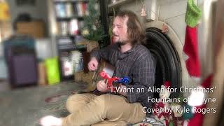 Alien for Christmas - Fountains of Wayne, Cover by Kyle Rogers