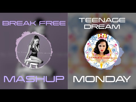 Break Free x Teenage Dream - Ariana Grande & Zedd vs Katy Perry