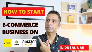 How to Start E-Commerce Business in UAE Dubai | How to Sell on Amazon, Noon Shopify