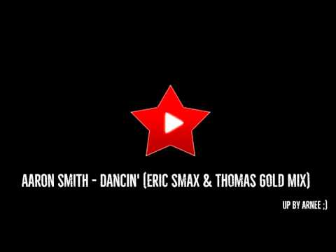 Aaron Smith   Dancin' Eric Smax & Thomas Gold Mix
