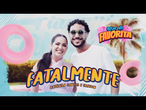 Fatalmente - Raphaela Santos Feat. Ellyson (After da Favorita)