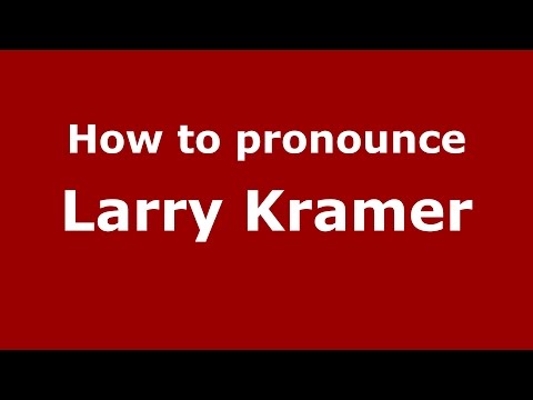 How to pronounce Larry Kramer (American English/US)  - PronounceNames.com