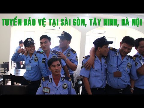 Bản Tin Tuyển Dụng - Tháng 9 năm 2019 - Tuyển bảo vệ tại Sài Gòn - Hà Nội - Tây Ninh