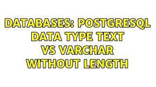 Databases: PostgreSQL data type text vs varchar without length