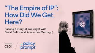“The Empire of IP”: How Did We Get Here? (talking history of copyright with David Bellos and Alex...