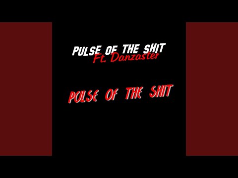 Pulse of the Shit