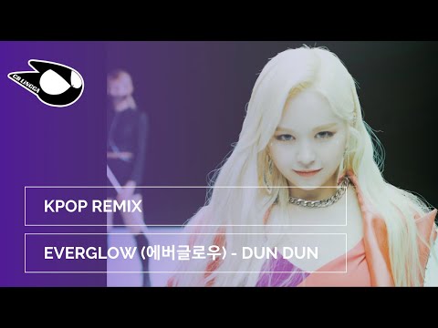 KPOP REMIX | EVERGLOW (에버글로우) - DUN DUN (CB LiNGGA REMIX)