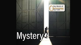 Transformed By Grace #146 - Key Words of Our Faith - Part 6 - Mystery