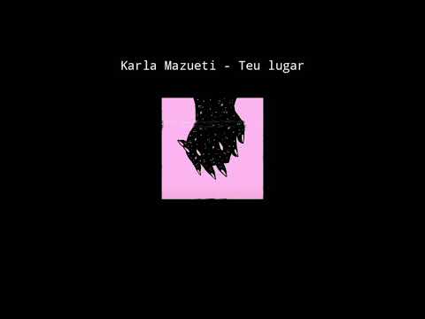 Karla Mazueti - Teu lugar ( autoral )