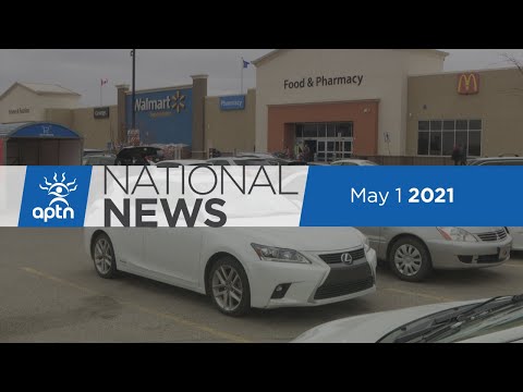 APTN National News May 1, 2021 – Walmart assault, Hummingbirds halt pipeline construction