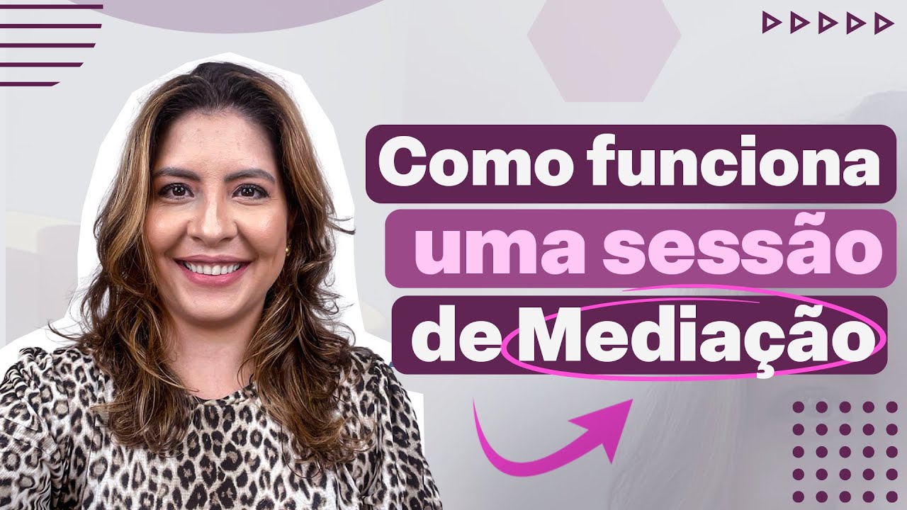 COMO FUNCIONA UMA SESSÃO DE MEDIAÇÃO