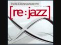 Re:Jazz Feat. Lisa Bassenge - All I Need ...