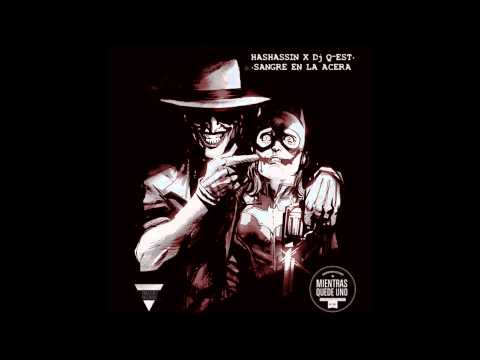Hashassin y Dj Q-Est //Sangre en la acera(Prod:RumapuntoD)