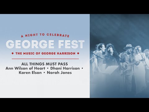 Ann Wilson, Dhani Harrison, Karen Elson & Norah Jones - All Things Must Pass Live at George Fest