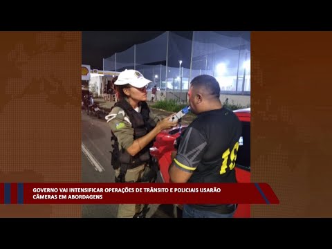 Governo vai intensificar operações de trânsito e policiais usarão câmeras em abordagens 18 01 2023