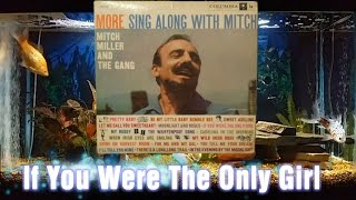 If You Were The Only Girl = Mitch Miller And The Gang = More Sing Along With Mitch