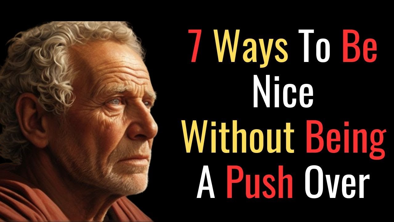 How To Be Nice Without Being A Pushover | STOIC PHILOSOPHY