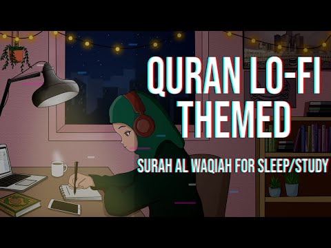 [Lofi theme] Quran for sleep/Study Session📚 - Relaxing Quran recitation - Surah Al Waqiah