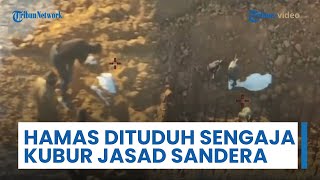 Israel Rilis Rekaman Tuduhan bahwa Hamas Merekayasa Penemuan Sandera & Sengaja Kubur Jenazah