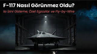 F-117 Nasıl Görünmez Oldu?