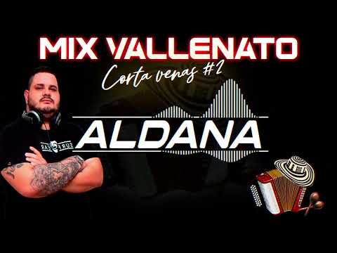 Mix Vallenato Corta Venas #2   Dj Aldana