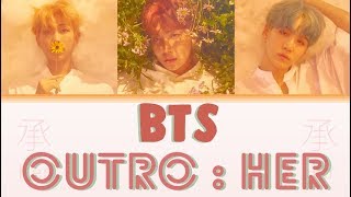 BTS (방탄소년단) - Outro : Her  [Han|Rom|Vostfr]